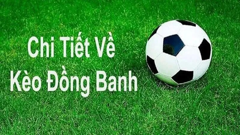 Kèo đồng banh là gì?